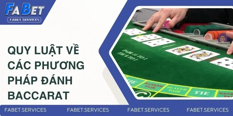 Các Phương Pháp Đánh Baccarat - Bật Mí Từ Cao Thủ Của FABET 1 Quy luật về các phương pháp đánh baccarat